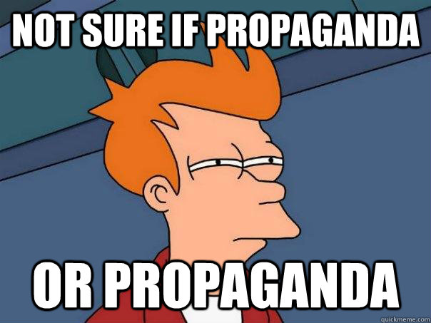 Not sure if propaganda Or propaganda  Futurama Fry