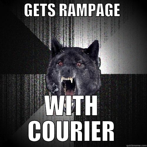         GETS RAMPAGE          WITH COURIER Insanity Wolf