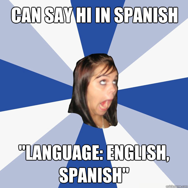 Can Say Hi In Spanish language English Spanish Annoying Facebook
