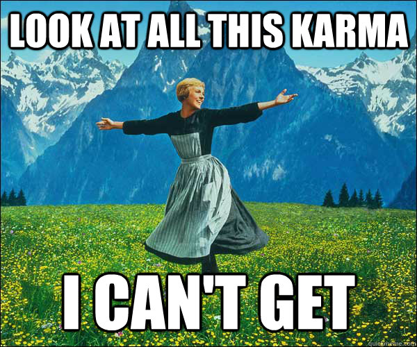 Look at all this karma I CAN'T GET  Look At All The Fucks I Give