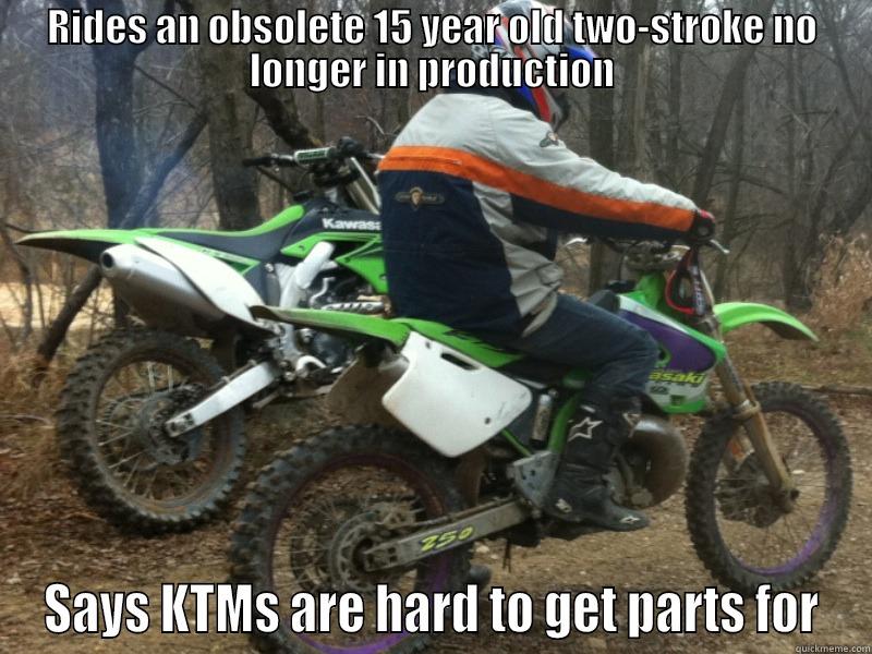 RIDES AN OBSOLETE 15 YEAR OLD TWO-STROKE NO LONGER IN PRODUCTION SAYS KTMS ARE HARD TO GET PARTS FOR Misc