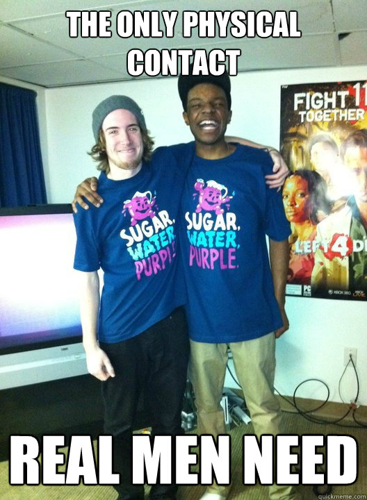 the only physical contact real men need  Bro Love