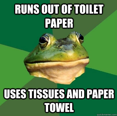 Runs out of Toilet Paper Uses Tissues and Paper Towel  