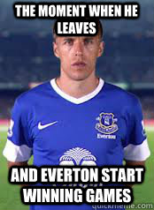 The moment when he leaves And everton start winning games  