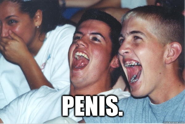  Penis.  Immature High Schoolers