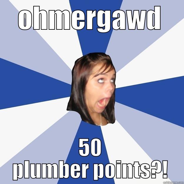 OHMERGAWD 50 PLUMBER POINTS?! Annoying Facebook Girl