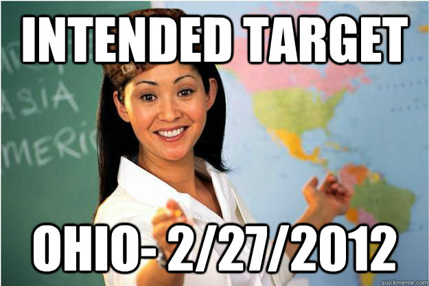 Intended target  Ohio- 2/27/2012  Scumbag Teacher