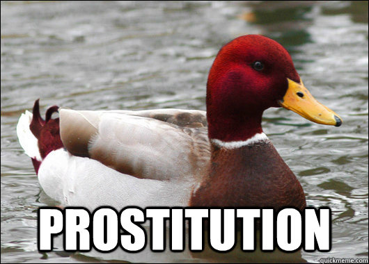 
 prostitution  Malicious Advice Mallard
