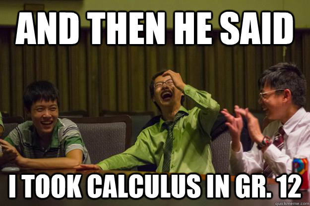 And then he said I took Calculus in gr. 12  Mocking Asian
