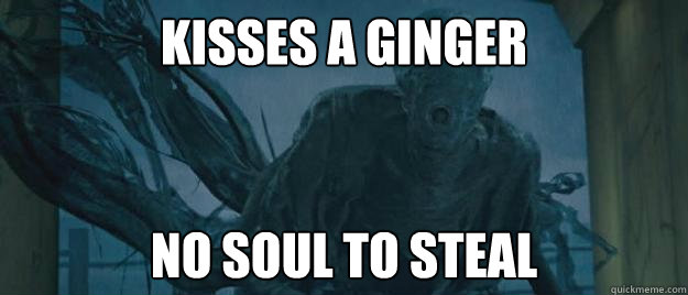 kisses a ginger no soul to steal - kisses a ginger no soul to steal  Dementors