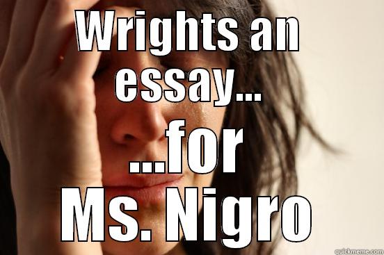 WRIGHTS AN ESSAY... ...FOR MS. NIGRO First World Problems