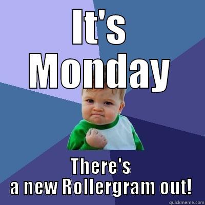 IT'S MONDAY THERE'S A NEW ROLLERGRAM OUT! Success Kid