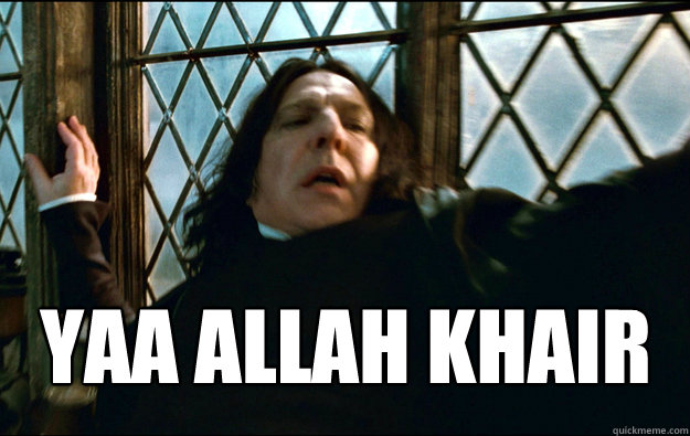 Yaa Allah Khair   Snape Dafuq