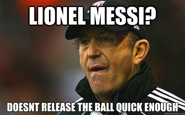 lionel messi? doesnt release the ball quick enough  