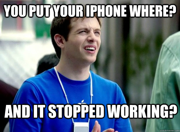 You put your iPhone where? and it stopped working?  Mac Guy