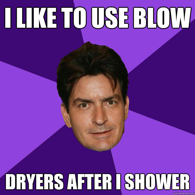I like to use blow dryers after I shower - I like to use blow dryers after I shower  Clean Sheen