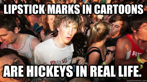 lipstick marks in cartoons are hickeys in real life.  Sudden Clarity Clarence