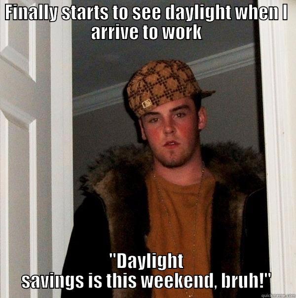 FINALLY STARTS TO SEE DAYLIGHT WHEN I ARRIVE TO WORK 