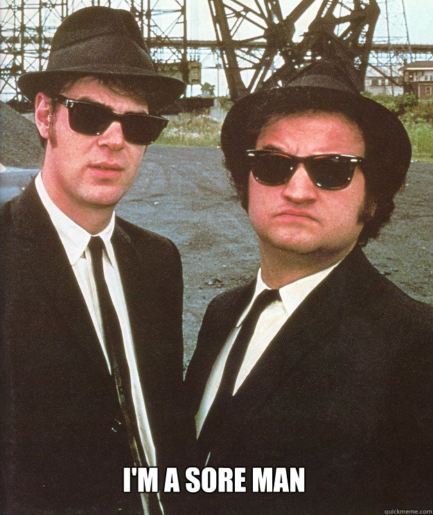  I'm a sore man -  I'm a sore man  blues brothers