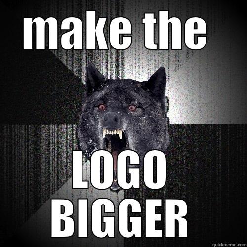 MAKE THE  LOGO BIGGER Insanity Wolf