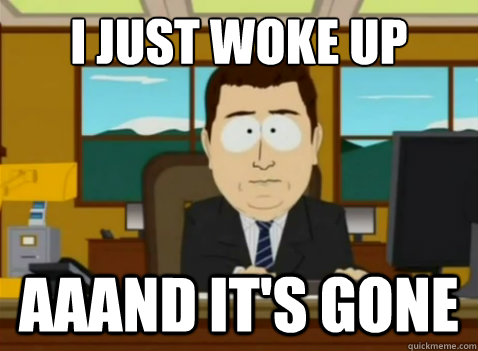 I just woke up aaand it's gone  South Park Banker