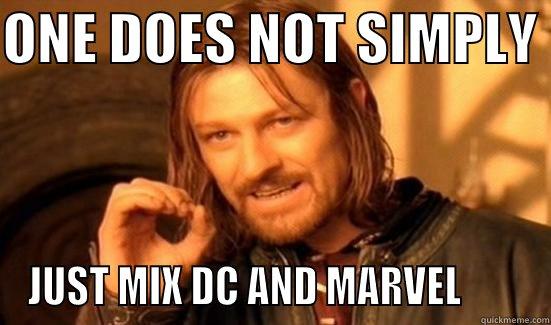 Mix dc and marvel - ONE DOES NOT SIMPLY  JUST MIX DC AND MARVEL        Boromir