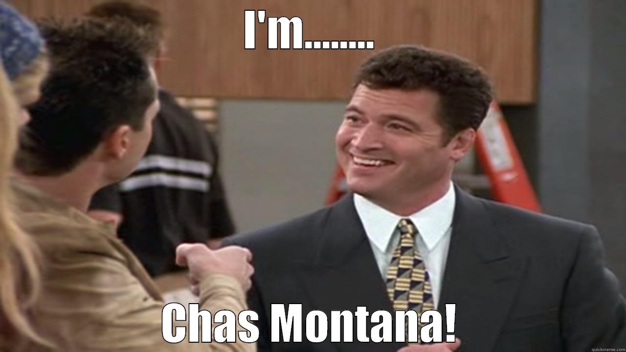 I'M........ CHAS MONTANA! Misc