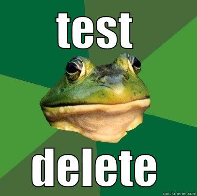 TEST DELETE Foul Bachelor Frog
