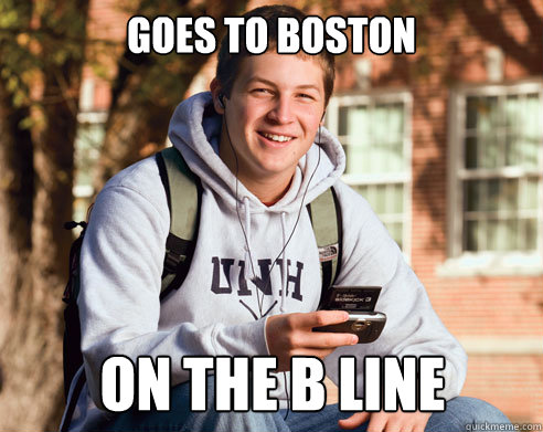 Goes to boston on the b line  College Freshman