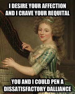 i desire your affection and i crave your requital you and i could pen a dissatisfactory dalliance  