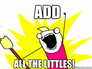 ADD ALL the Littles!  All The Things