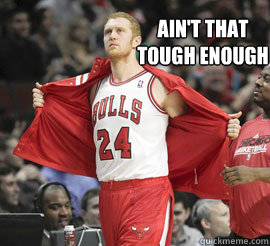 AIn't that 
tough enough  