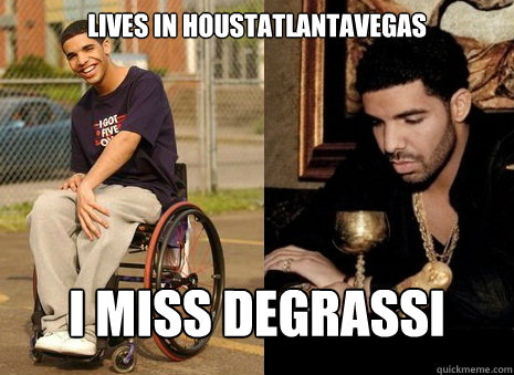 Lives in Houstatlantavegas I miss degrassi high - Lives in Houstatlantavegas I miss degrassi high  Sad Drake