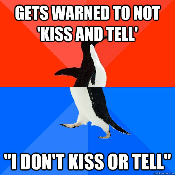 Gets warned to not 'kiss and tell' 
