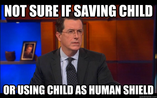 Not sure if saving child or using child as human shield - Not sure if saving child or using child as human shield  Misc