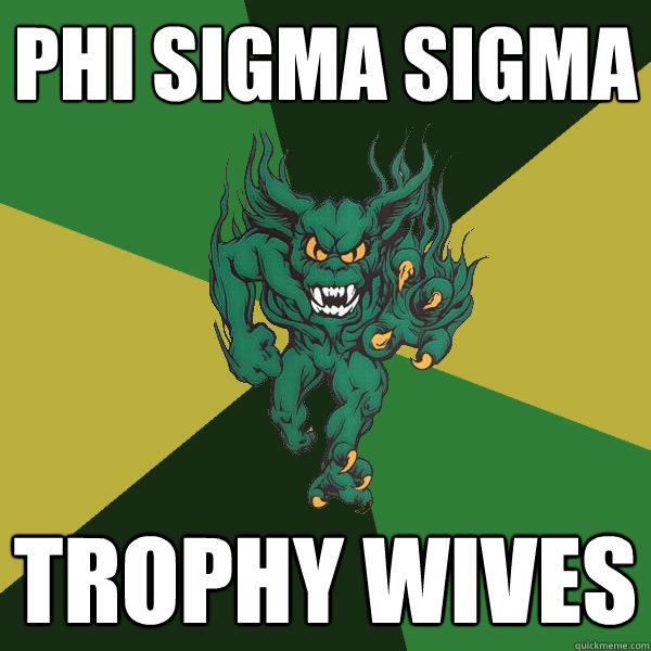Phi Sigma Sigma Trophy Wives  Green Terror