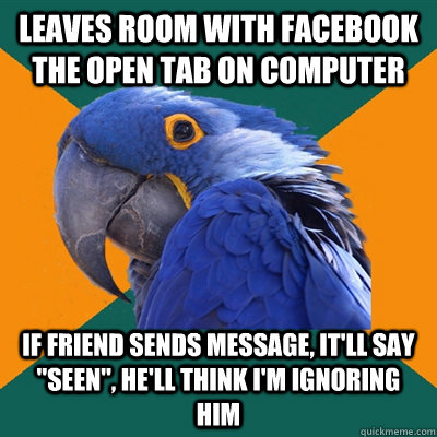 Leaves room with facebook the open tab on computer If friend sends message, It'll say 
