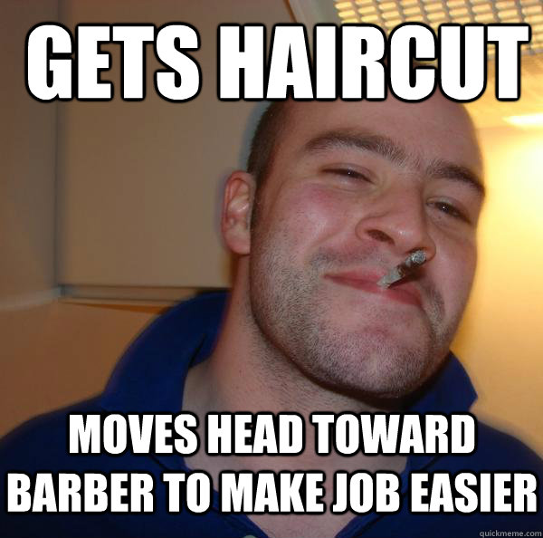 gets haircut moves head toward barber to make job easier - gets haircut moves head toward barber to make job easier  Misc