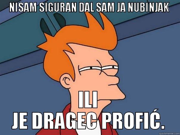 NISAM SIGURAN DAL SAM JA NUBINJAK ILI JE DRAGEC PROFIĆ. Futurama Fry
