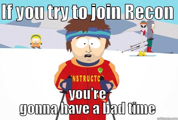 IF YOU TRY TO JOIN RECON  YOU'RE GONNA HAVE A BAD TIME Super Cool Ski Instructor