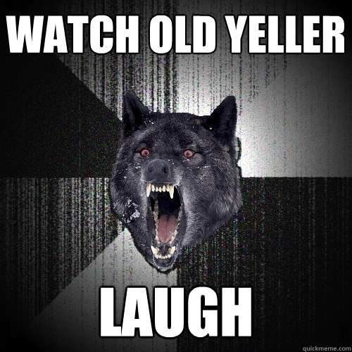 watch old yeller laugh  Insanity Wolf