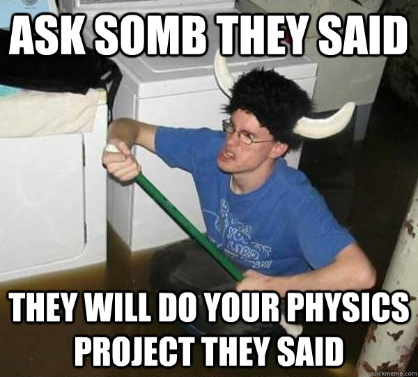 Ask somb they said they will do your physics project they said  They said
