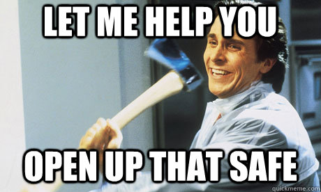 Let me help you open up that safe - Let me help you open up that safe  Misc