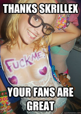 Thanks Skrillex your fans are great  