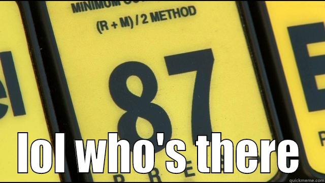  LOL WHO'S THERE Misc