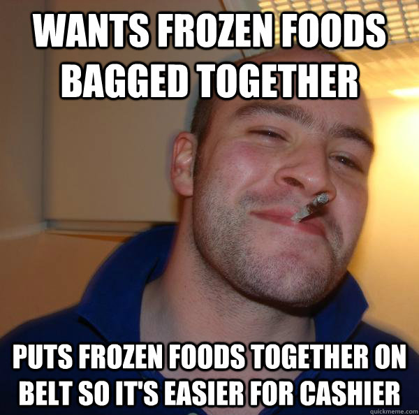 wants frozen foods bagged together puts frozen foods together on belt so it's easier for cashier - wants frozen foods bagged together puts frozen foods together on belt so it's easier for cashier  Misc