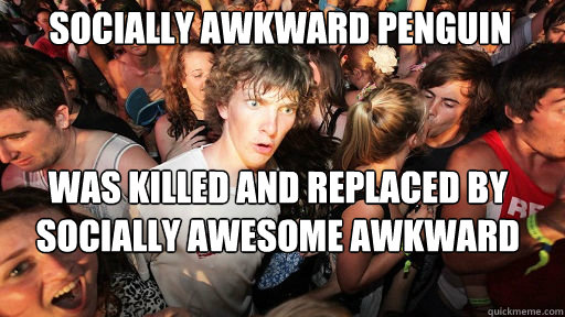 Socially Awkward Penguin  was killed and replaced by Socially Awesome Awkward Penguin  Sudden Clarity Clarence