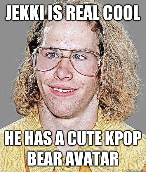 Jekki is real cool He has a cute kpop bear avatar  NeoGAF Asshole