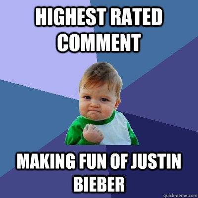 highest rated comment making fun of justin bieber - highest rated comment making fun of justin bieber  Success Kid