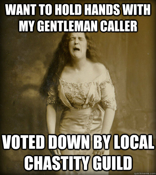 want to hold hands with my gentleman caller voted down by local chastity guild  1890s Problems